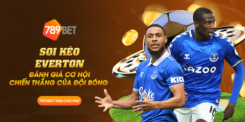 19 soi keo everton danh gia co hoi chien thang cua doi bong