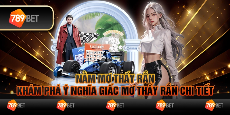 Nằm mơ thấy rắn – Khám phá ý nghĩa giấc mơ thấy rắn chi tiết