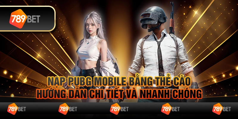 Nạp PUBG Mobile bằng thẻ cào – Hướng dẫn chi tiết và nhanh chóng