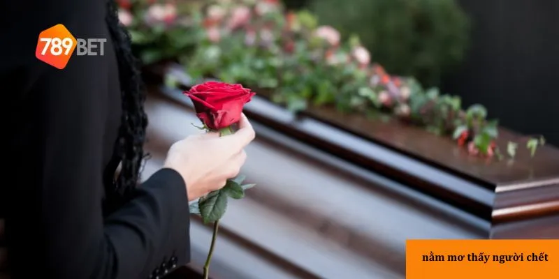 Tình huống cụ thể khi nằm mơ thấy người chết