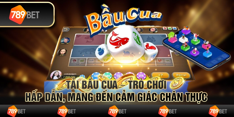 Tải bầu cua – trò chơi dân gian đầy hấp dẫn trên di động