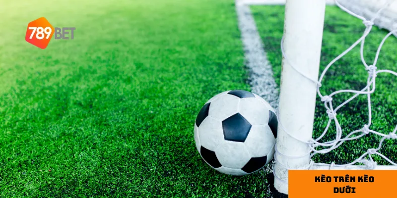 Mẹo chơi kèo trên kèo dưới hiệu quả