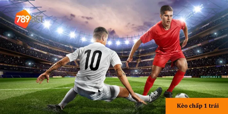 Mẹo chơi kèo chấp một trái hiệu quả