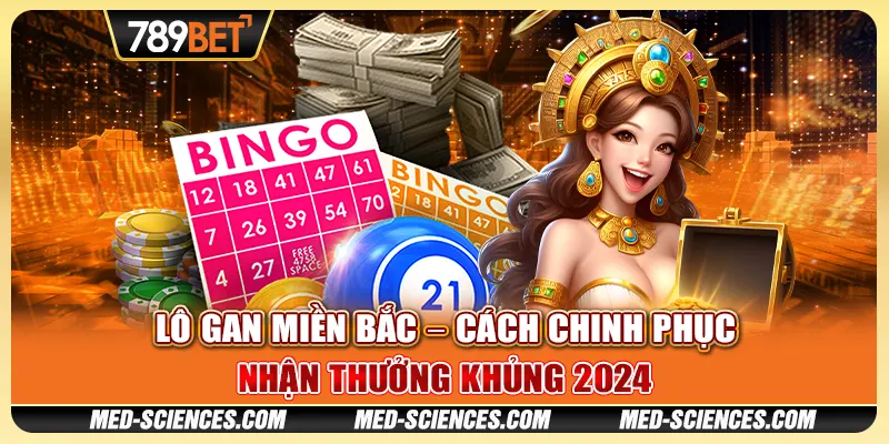 Lô Gan Miền Bắc – Cách Chinh Phục Jackpot Tại 789BET Năm 2024