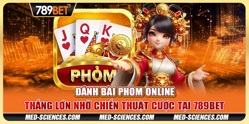 Đánh Bài Phỏm Online – Thắng Lớn Nhờ Chiến Thuật Tại 789BET