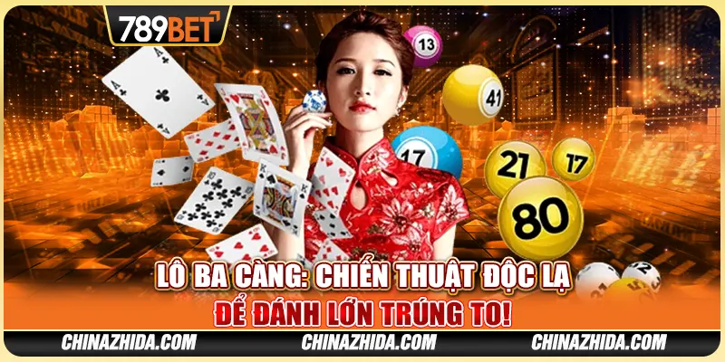 Lô Ba Càng: Chiến Thuật Độc Lạ Để Đánh Lớn Trúng To!