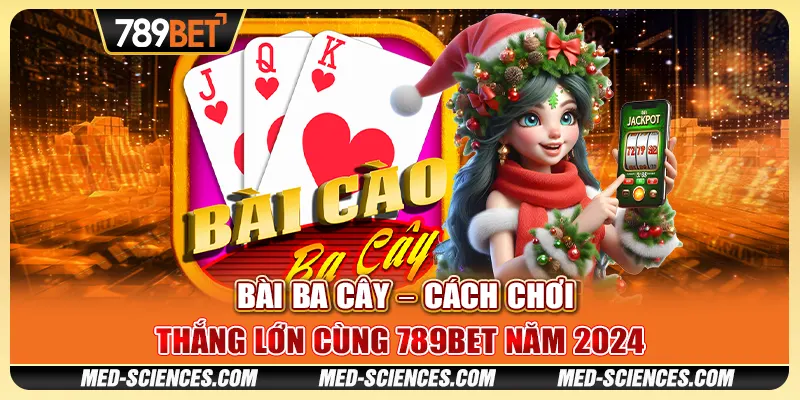 Bài Ba Cây – Cách Chơi Thắng Lớn Cùng 789BET Năm 2024