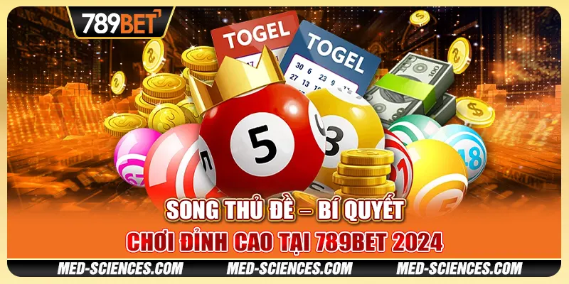 Song Thủ Đề – Bí Quyết Chơi Đỉnh Cao Tại 789BET 2024