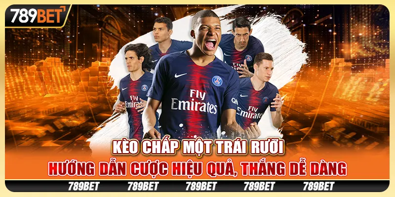 Kèo chấp một trái rưỡi: Hướng dẫn cược hiệu quả, thắng dễ dàng