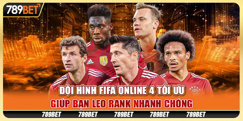 Đội hình FIFA Online 4 tối ưu, giúp bạn leo rank nhanh chóng