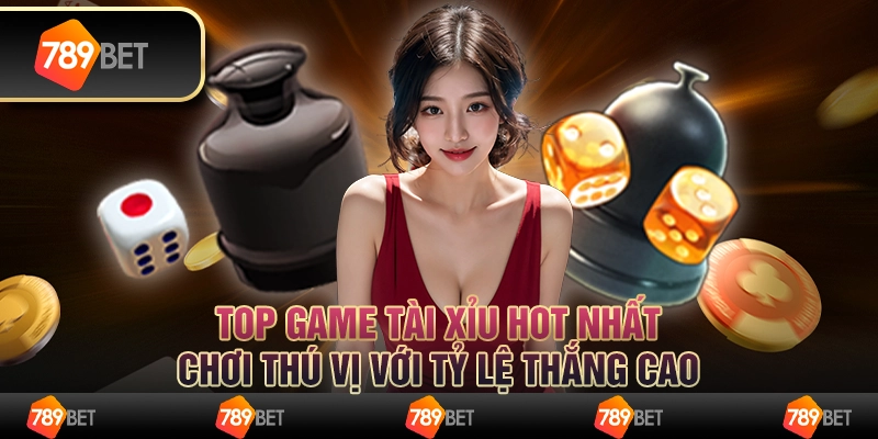 Top game tài xỉu hot nhất, chơi thú vị với tỷ lệ thắng cao