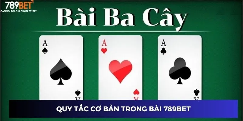 Quy tắc cơ bản trong bài 789BET
