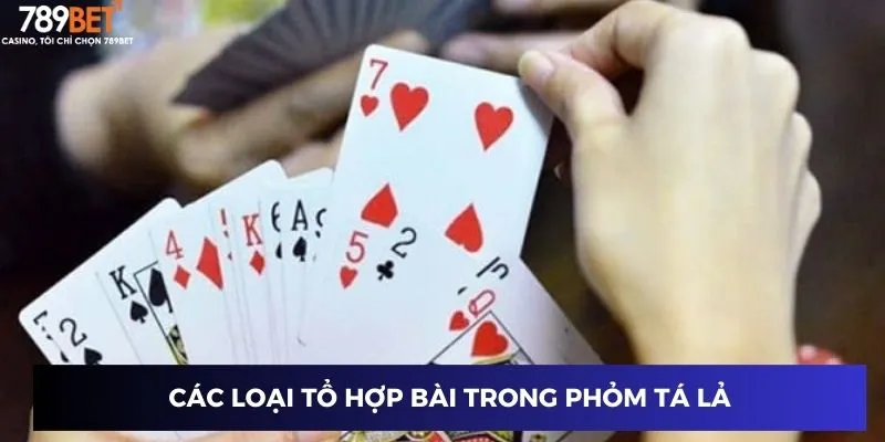 Các loại tổ hợp bài trong Phỏm Tá Lả