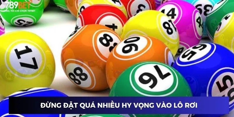 Đừng đặt quá nhiều hy vọng vào lô rơi