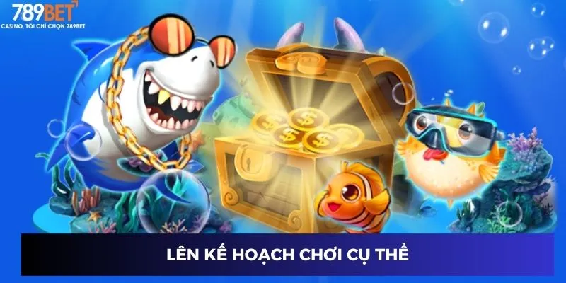 Lên kế hoạch chơi cụ thể