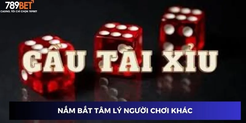 Nắm bắt tâm lý người chơi khác
