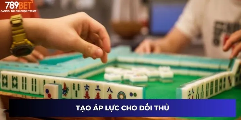 Tạo áp lực cho đối thủ