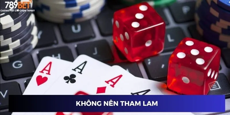 Không nên tham lam