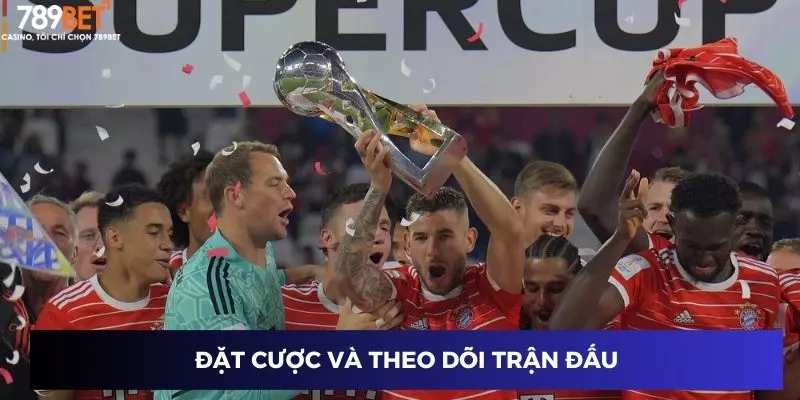 Đặt cược và theo dõi trận đấu