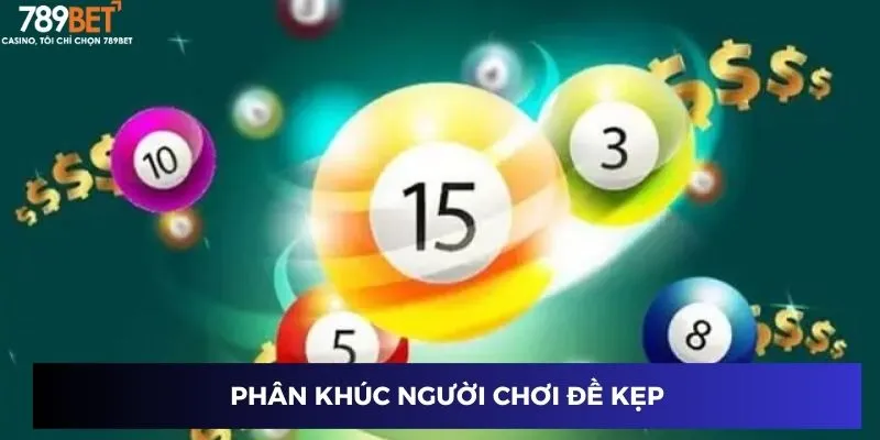 Phân khúc người chơi đề kẹp