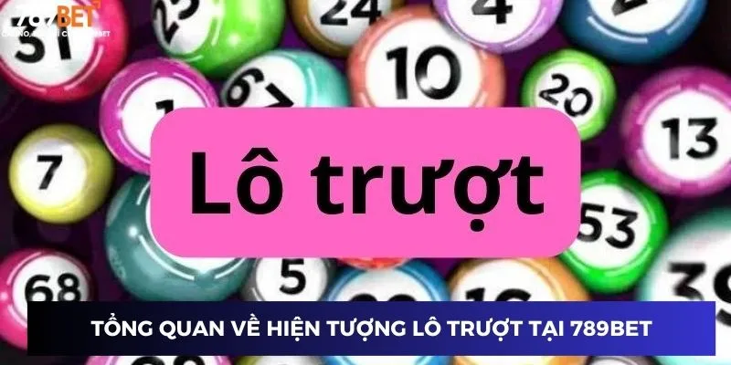 Tổng quan về hiện tượng lô trượt tại 789BET