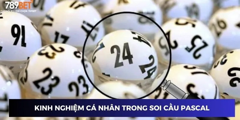 Kinh nghiệm cá nhân trong soi cầu Pascal