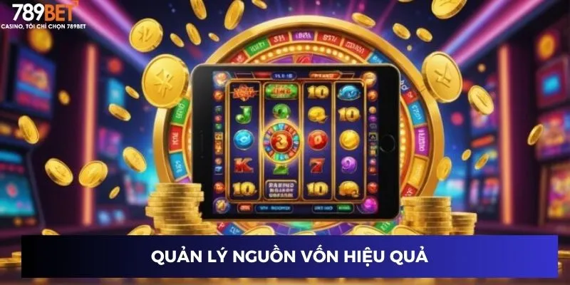 Vòng Quay Nổ Hũ Tặng Xu: Cách Giành Giải Thưởng Khủng 3 Quản lý nguồn vốn hiệu quả