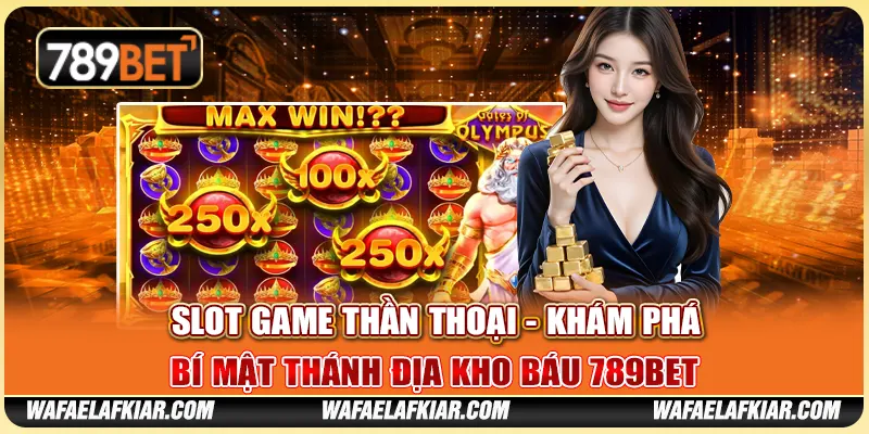 Slot Game Thần Thoại - Khám Phá Bí Mật Thánh Địa 789BET