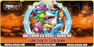 Đại Chiến Cá Boss - Bùng Nổ Săn Tiền Tỷ Siêu Đỉnh