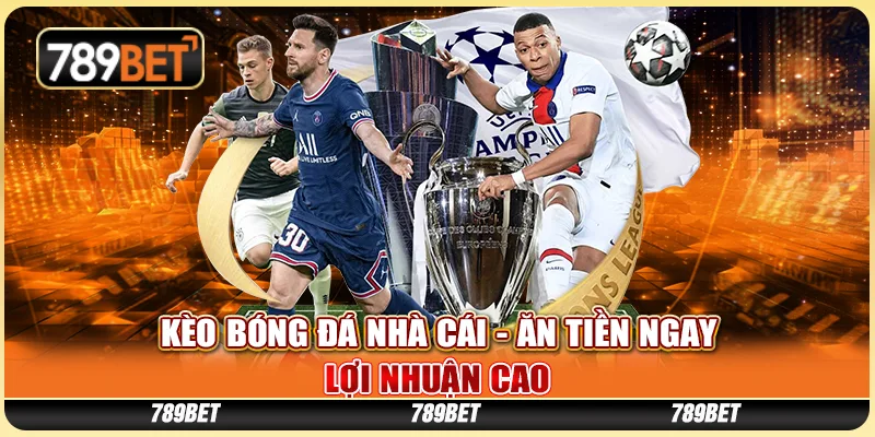 Kèo Bóng Đá Nhà Cái - Ăn Tiền Ngay, Lợi Nhuận Cao