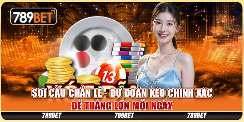 Soi Cầu Chẳn Lẻ - Dự Đoán Kèo Chính Xác Để Thắng Lớn Mỗi Ngày