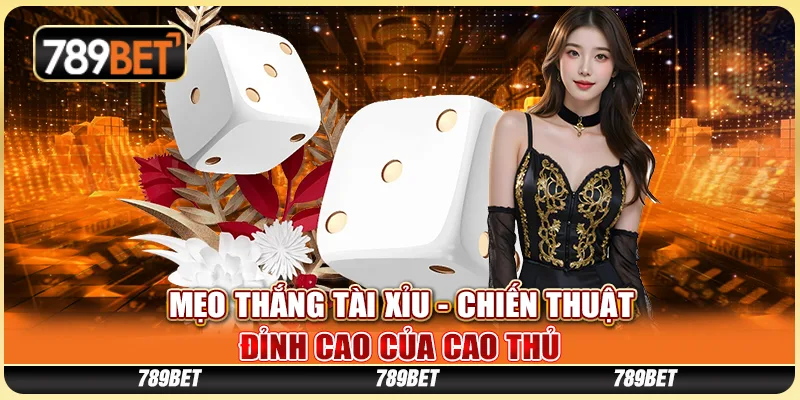 Mẹo Thắng Tài Xỉu - Chiến Thuật Đỉnh Cao Của Cao Thủ