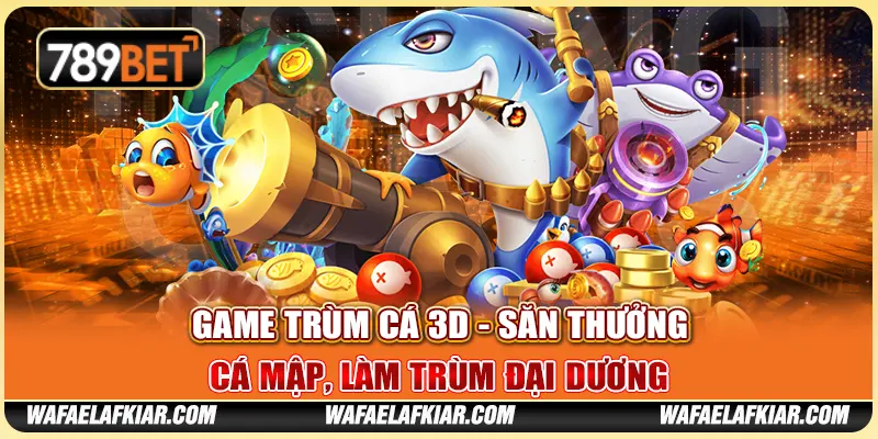 Game Trùm Cá 3D - Săn Thưởng Cá Mập, Làm Trùm Đại Dương 1 Game Trùm Cá 3D - Săn Thưởng Cá Mập, Làm Trùm Đại Dương
