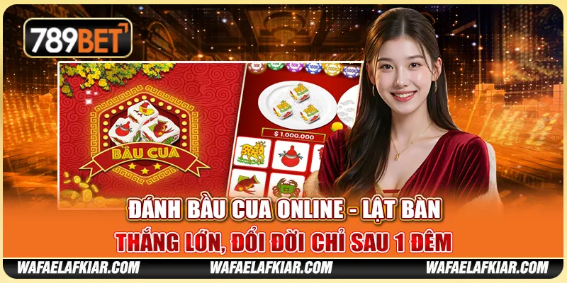 Đánh Bầu Cua Online - Lật Bàn Thắng, Đổi Đời Chỉ Sau 1 Đêm
