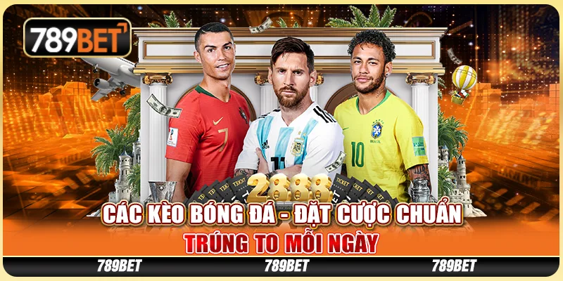 Các Kèo Bóng Đá - Đặt Cược Chuẩn, Trúng To Mỗi Ngày