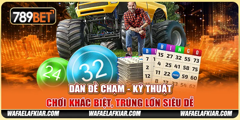 Dàn Đề Chạm - Kỹ Thuật Chơi Khác Biệt, Trúng Lớn Siêu Dễ