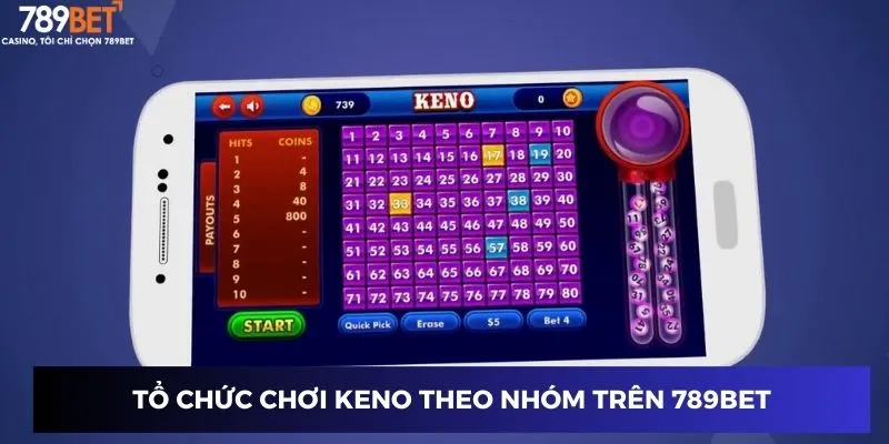 Tổ chức chơi Keno theo nhóm trên 789BET