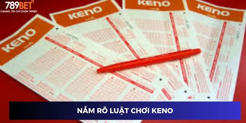 Nắm rõ luật chơi Keno
