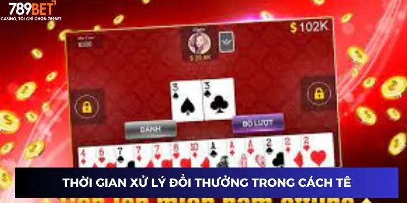 Thời gian xử lý đổi thưởng trong cách tê