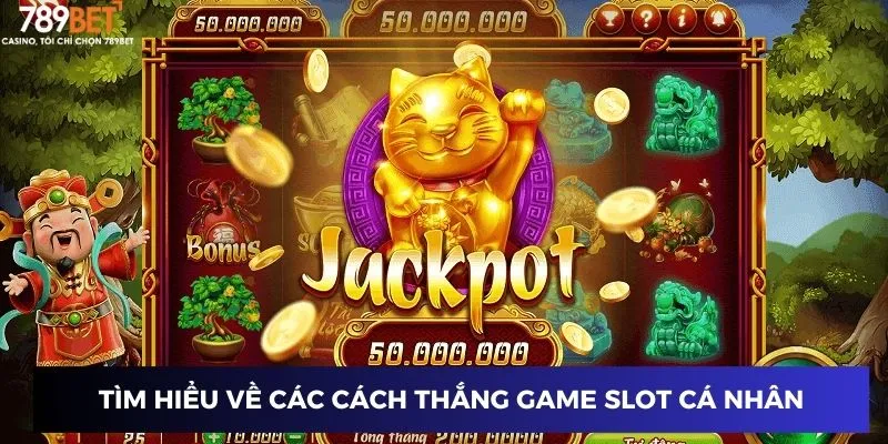 Tìm hiểu về các cách thắng game slot cá nhân