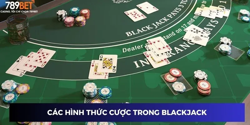 Các hình thức cược trong Blackjack