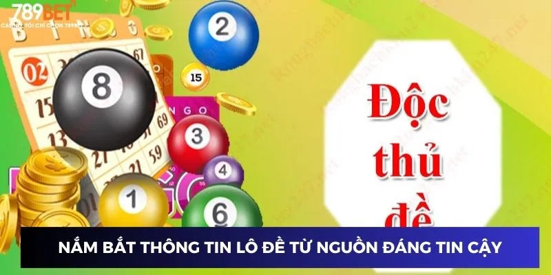 Nắm bắt thông tin lô đề từ nguồn đáng tin cậy