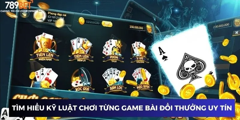 Tìm hiểu kỹ luật chơi từng game bài đổi thưởng uy tín