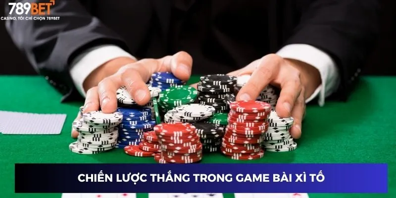 Chiến lược thắng trong game bài xì tố