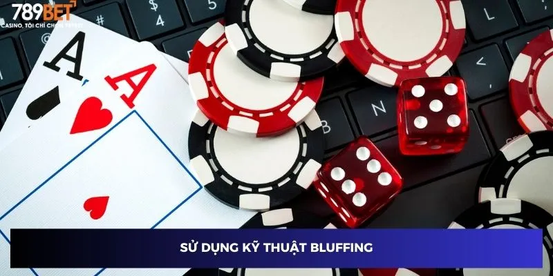 Sử dụng kỹ thuật bluffing