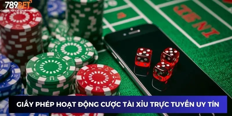 Giấy phép hoạt động cược tài xỉu trực tuyến uy tín