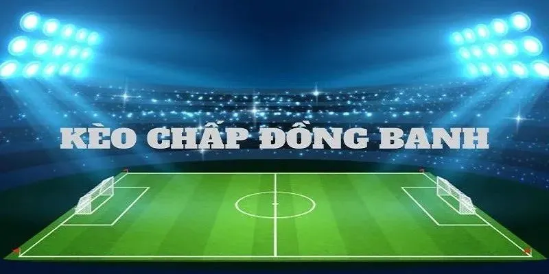 Lựa chọn trận đấu thích hợp tối ưu chiến thắng đồng banh