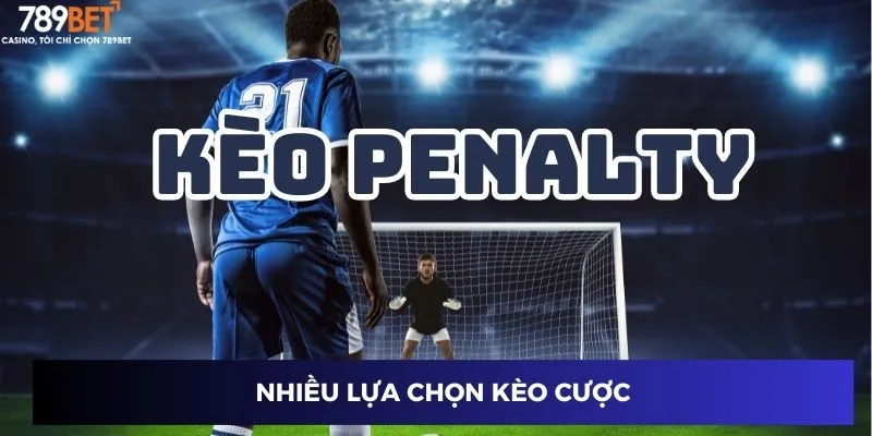 Nhiều lựa chọn kèo cược