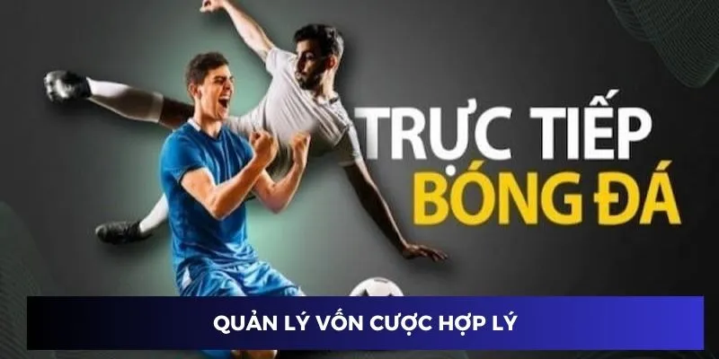 Quản lý vốn cược hợp lý