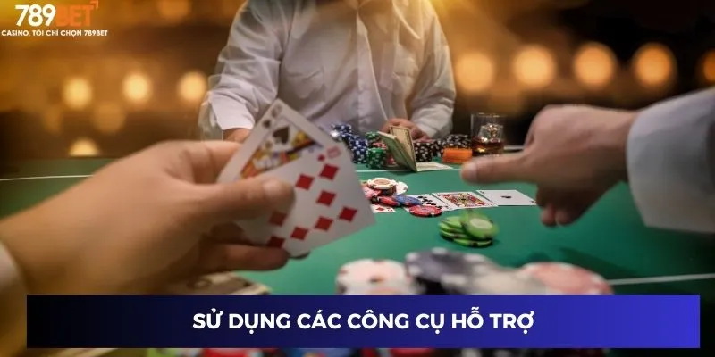 Sử dụng các công cụ hỗ trợ